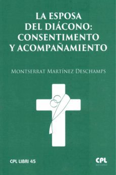 la esposa del diacono: consentimiento y acompañamiento-monserrat martinez deschamps-9788491654469