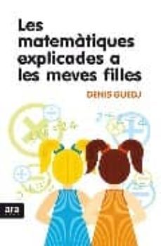 les matematiques explicades a les meves filles-denis guedj-9788492406869