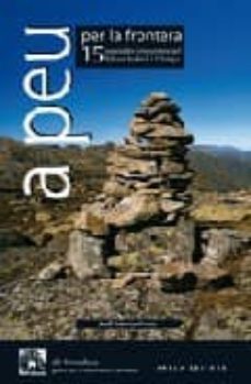 a peu per la frontera!: 15 passejades i excursions pel pallars so bira-jordi tutusaus-9788492408269