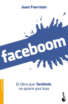 faceboom: el libro que facebook, no quiere que leas-juan faerman-9788492414369