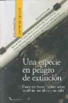 una especie en peligro de extincion: doce escritores hablan sobre su oficio, sus ideas y su vida-9788492460069