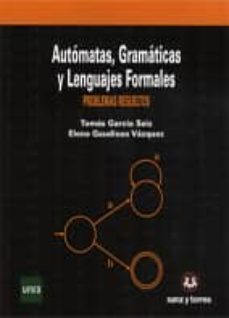automatas, gramaticas y lenguajes formales: problemas resueltos-elena gaudioso vazquez-9788492948369