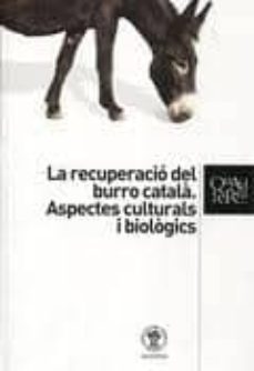 la recuperacio del burro catala: aspectes culturals i biologics-9788493352769