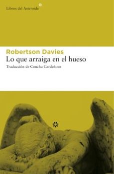 lo que arraiga en el hueso (trilogia cornish, 2)-robertson davies-9788493659769