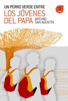 un perro verde entre los jovenes del papa-arturo san agustin-9788493832469