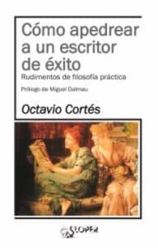 como apedrear a un escritor de exito-octavio cortes oliveras-9788494020469
