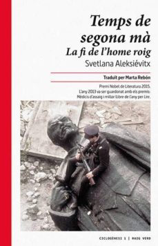 temps de segona ma. la fi de l home roig.-svetlana alexievitch-9788494385469
