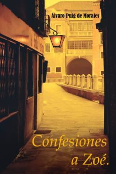 confesiones a zoe (ebook)-alvaro puig de morales-9788494421969