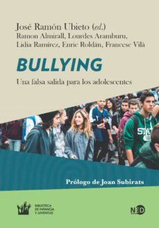 bullying: una falsa salida para los adolescentes-jose ramon ubieto-ramon almirall-lourdes aramburu-9788494442469