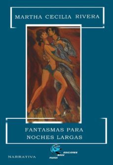 fantasmas para noches largas-martha cecilia rivera-9788494501869