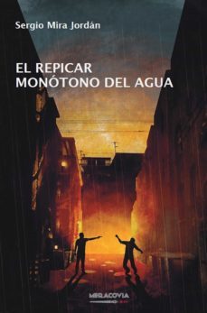 el repicar monotono del agua (ebook)-sergio mira jordan-9788494508769
