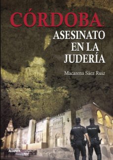 cordoba. asesinato en la juderia-macarena saez ruiz-9788494734069