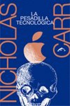 la pesadilla tecnologica-nicholas carr-9788494764769