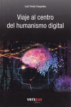 viaje al centro del humanismo digital-9788494944369