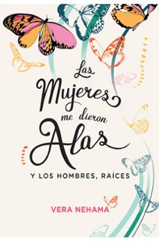 las mujeres me dieron alas y los hombres, raices-vera nehama masri-9788494980169