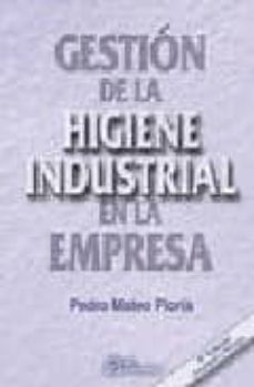 gestion de la higiene industrial en la empresa (3ª ed. act. y rev .)-pedro mateo floria-9788495428769