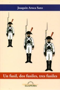 un fusil, dos fusiles, tres fusiles-9788495685469