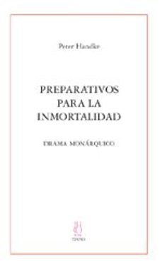 preparativos para la inmortalidad: drama monarquico-thomas bernhard-9788495786869