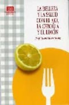 la belleza y la salud con el ajo, la cebolla y el limon-suen harmtrong-9788496731769