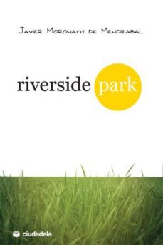 riverside park-javier moronatti de mendizabal-9788496836969