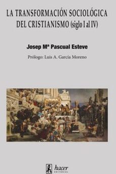 la transformación sociológica del cristianismo (siglo i al iv)-josep mª pascual esteve-9788496913769