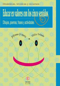 educar en valores con los cinco sentidos: dibujos, poemas, frases , actividades-alfonso francia-9788497002769