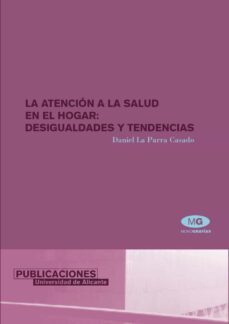 la atencion de la salud en el hogar: desigualdades y tendencias (ebook)-daniella parra casado-9788497171069