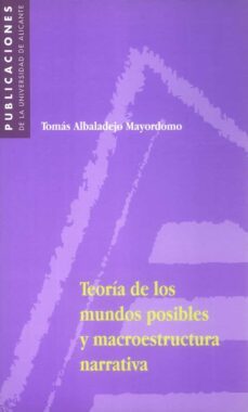 teoria de los mundos posibles y macroestructura narrativa (ebook)-tomas albadejo mayordomo-9788497175869