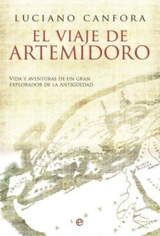 el viaje de artemidoro: vida y aventuras de un gran explorador de de la antiguedad-9788497347969