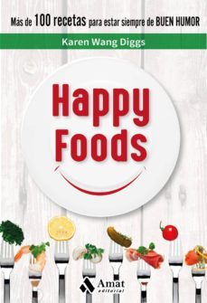 happy foods: mas de 100 recetas para estar siempre de buen humor-karen wang diggs-9788497359269