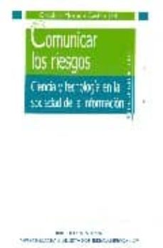 comunicar los riesgos: ciecia y tecnologia en la sociedad de la i nformacion-carolina moreno castro-9788497429269