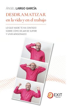desdramatizar en la vida y en el trabajo-angel largo garcia-9788497443869