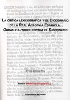 la critica lexicografica y el diccionario de la real academia esp añola. obras y autores contra el diccionario-enrique jimenez rios-9788497495769