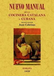 nuevo manual de la cocinera catalana y cubana (ed. facsimil)-juan cabrisas-9788497617369