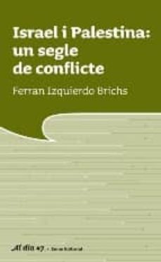 israel i palestina: un segle de conflicte-ferran izquierdo-9788497663069