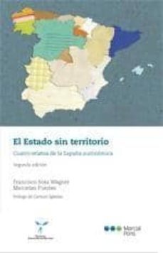 el estado sin territorio: cuatro relatos de la españa autonomica (2ª ed.)-francisco sosa wagner-9788497689069