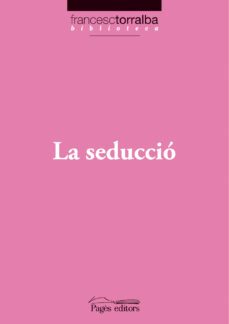 la seduccio-francesc torralba-9788497797269