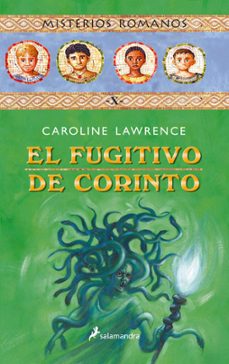 el fugitivo de corinto: misterios romanos x-caroline lawrence-9788498380569