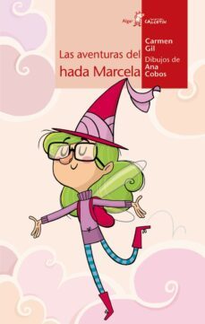 las aventuras del hada marcela (calcetin 72)-carmen gil-9788498454369