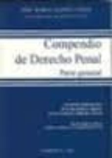 compendio de derecho penal: parte general (actualizado con la ley organica 5/2010 de 22 de junio y adaptado al programa de la oposicion a ingreso en las carreras judicial y fiscal (boe, 13 de marzo de-9788498499469
