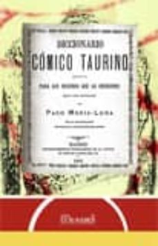 diccionario comico taurino: para los diestros que lo necesiten-paco media luna-9788498622669