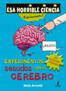 experimentos sesudos con el cerebro (esa horrible ciencia)-nick arnold-9788498671469