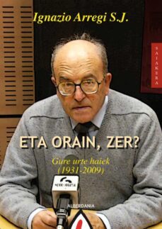 eta orain, zer?: gure urte haiek (1931-2009)-ignazio arregi-9788498682069