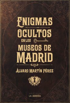 enigmas ocultos en los museos de madrid-alvaro martin perez-9788498736069