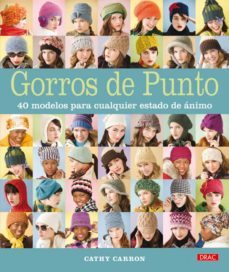 gorros de punto: 40 modelos para cualquier estado de animo-cathy carron-9788498741469