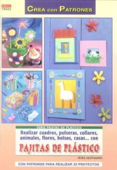 realizar cuadros, pulseras, collares, animales, flores, bolsos, c asas   con pajitas de plastico (crea con patrones)-petra hoffmann-9788498742169