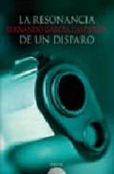 resonancia de un disparo-9788498771169