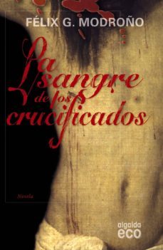 la sangre de los crucificados-felix g. modroño-9788498773569