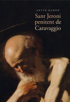 sant jeroni penitent de caravaggio-artur navarro-9788498836769