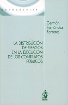 la distribucion de riesgos en la ejecucion de los contratos publicos-german fernandez farreres-9788498905069